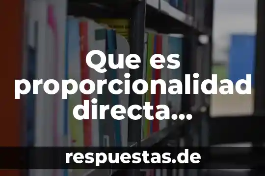 Qué es la electrolisis concepto general 6 Que es proporcionalidad directa concepto y definicion