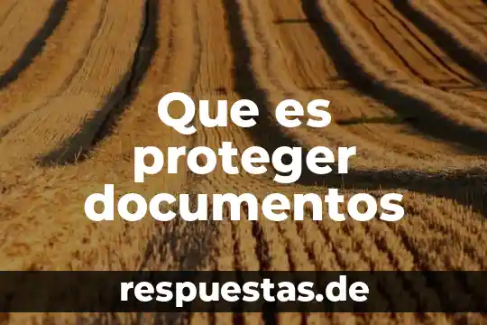 Que es proteger documentos