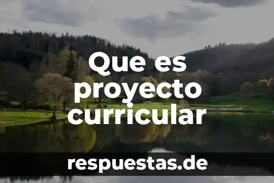 Que es un proyecto seminidustrial 3 Que es proyecto curricular
