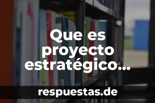 Que es el de analisis estrategico interno 4 Que es proyecto estratégico durango 2040