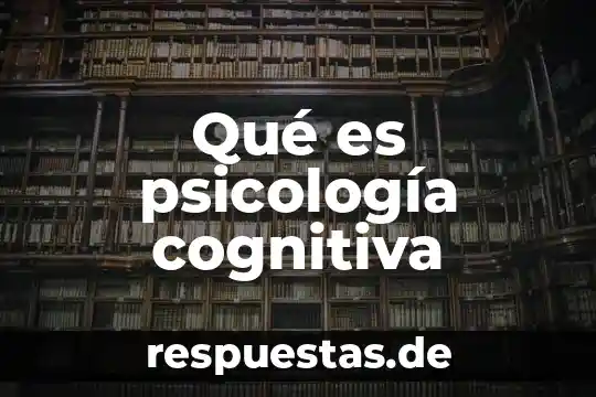 Que es la salud cognitiva 5 Qué es psicología cognitiva