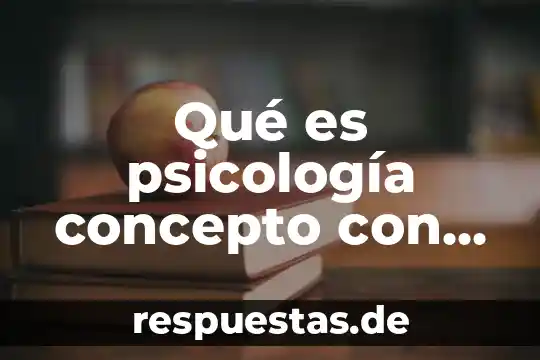 Qué es psicología concepto con autor