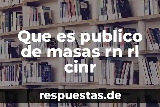 Que es la cultura de masas sociologia 8 Que es publico de masas rn rl cinr