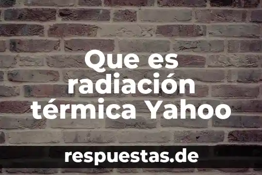 Energía solar térmica regulador qué es 8 Que es radiación térmica Yahoo