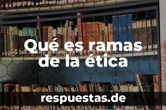 Que es la ecologia humana en etica 5 Qué es ramas de la ética