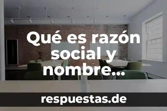 Que es una careta comercial 8 Qué es razón social y nombre comercial de una empresa