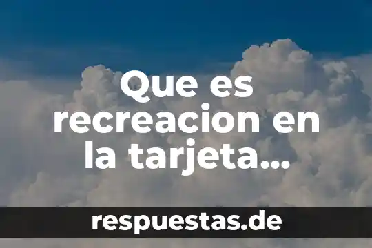Que es el nombre exacto que aparece en la tarjeta 6 Que es recreacion en la tarjeta inapam