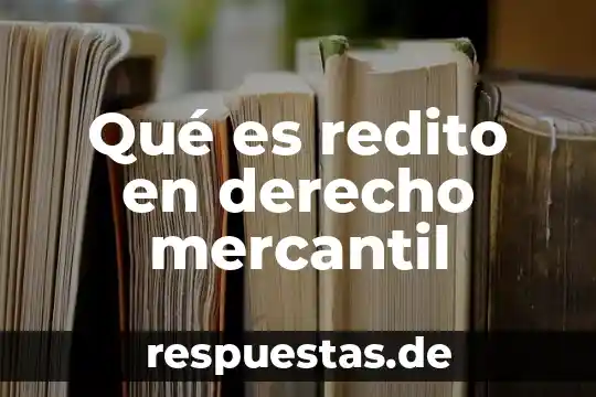 Que es la ley de sociedad mercantil 4 Qué es redito en derecho mercantil