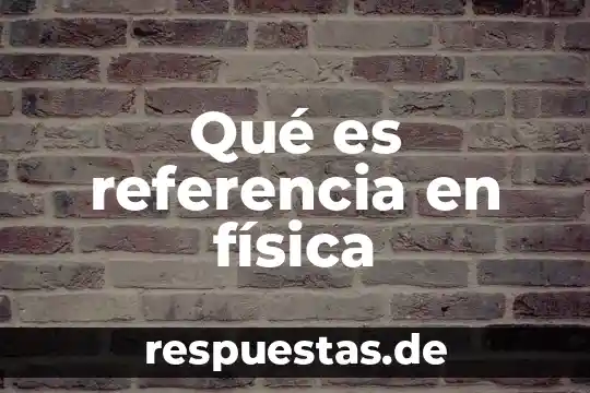 Qué es referencia absoluta en informática 5 Qué es referencia en física