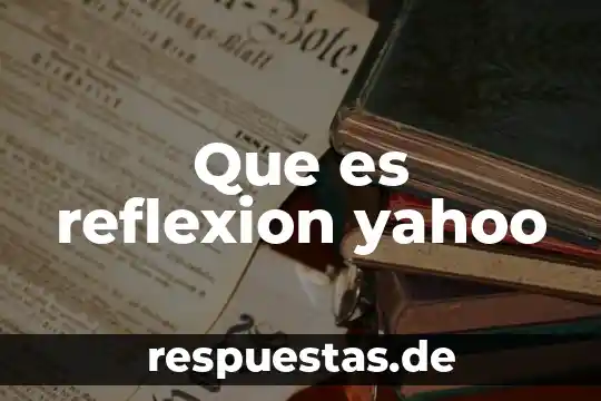Que es reflexion yahoo