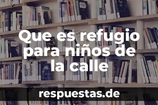 Que es el sol como enseñarle a niños pequeños 7 Que es refugio para niños de la calle