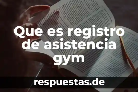 Qué es el registro de valores 3 Que es registro de asistencia gym