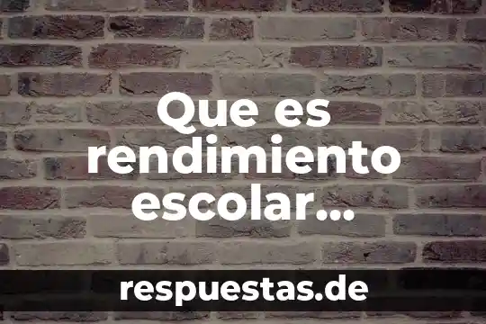 Qué es comprensión definición 6 Que es rendimiento escolar definicion corta