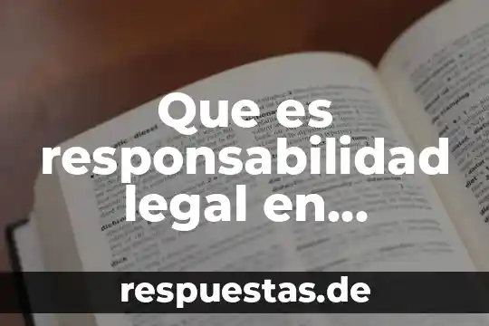 Que es el nombre legal en derecho 5 Que es responsabilidad legal en enfermeria