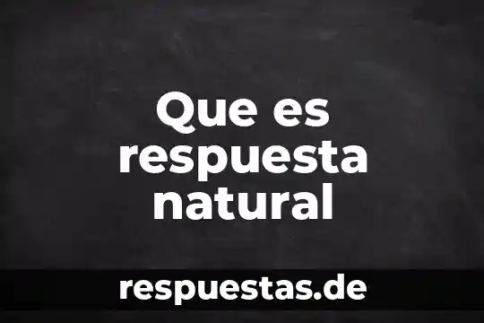 Que es el patrimonio natural para niños 4 Que es respuesta natural