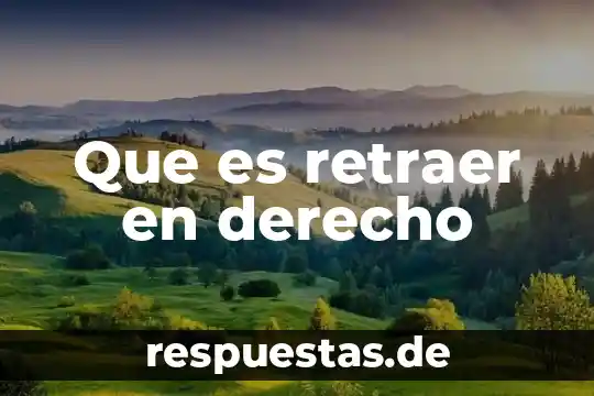 Que es el argumento en derecho 8 Que es retraer en derecho