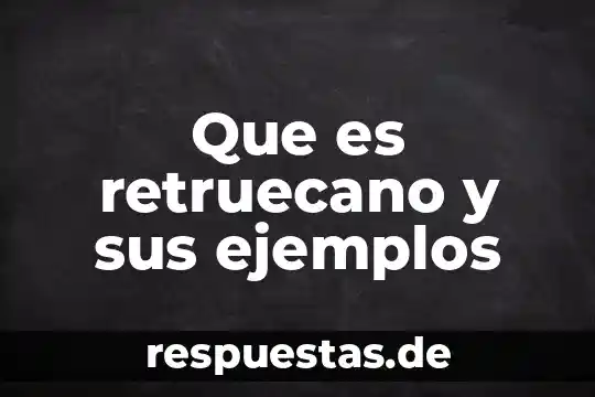 Que es compuesto y ejemplos 4 Que es retruecano y sus ejemplos