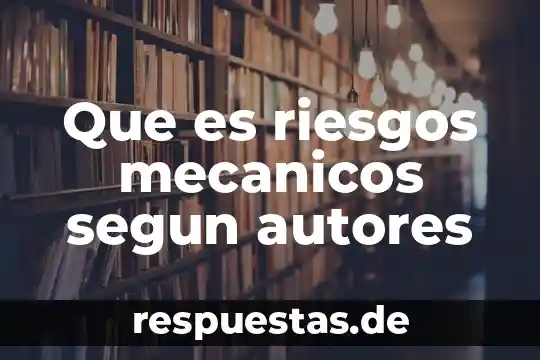 Que es razonamiento segun autores 8 Que es riesgos mecanicos segun autores