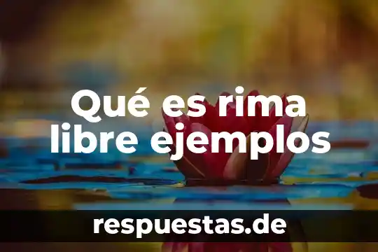 Qué es rima libre ejemplos