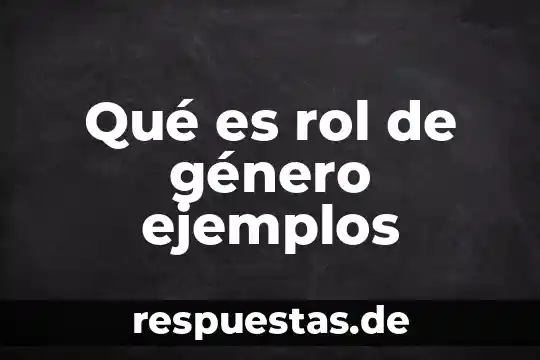 Qué es rol de género ejemplos