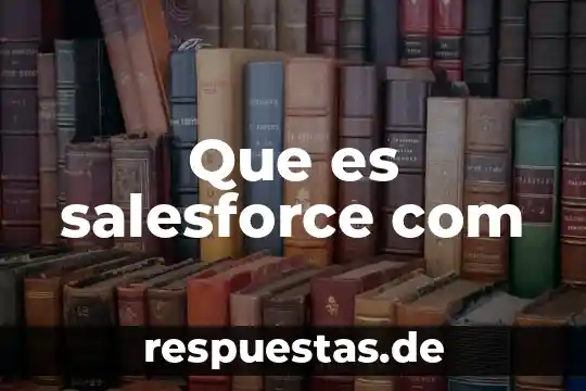 Que es iqbrainplus com in 7 Que es salesforce com
