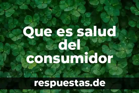 Qué es el análisis del consumidor en línea 7 Que es salud del consumidor