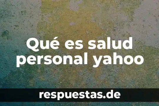 Que es ser espontanea yahoo 4 Qué es salud personal yahoo