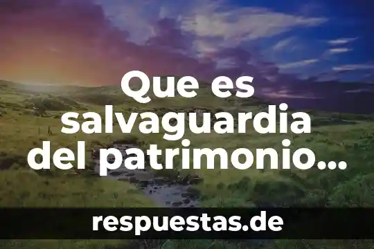 Que es patrimonio cultural mundial 4 Que es salvaguardia del patrimonio cultural vivo