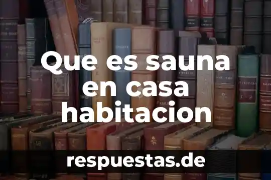 Que es sauna en casa habitacion
