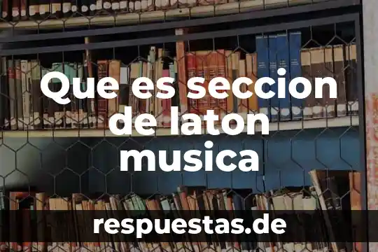 Música de viento que es 6 Que es seccion de laton musica