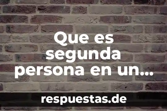 Que es una persona novinaria 3 Que es segunda persona en un cuento