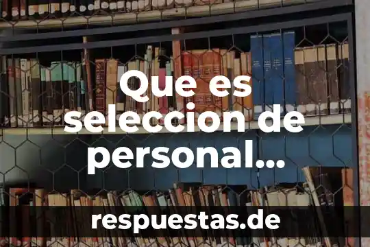 Que es la identidad personal vinculos con amigos 6 Que es seleccion de personal autores