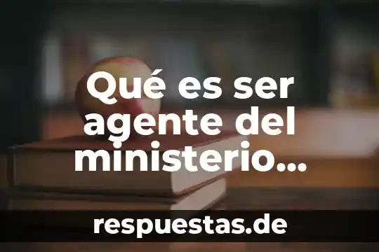 Que es un acta circunstanciada ante ministerio público 4 Qué es ser agente del ministerio público
