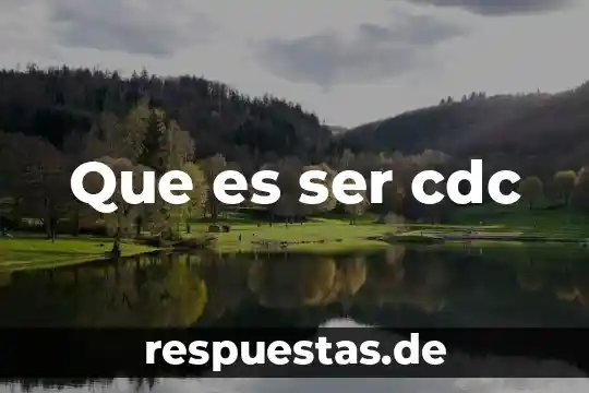Que es ser cdc