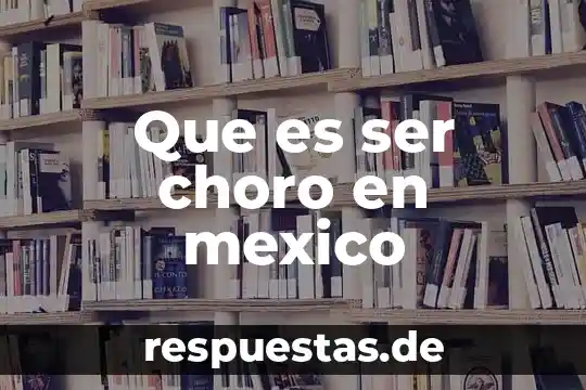 Que es no ser generoso 8 Que es ser choro en mexico