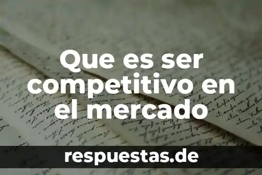 Según Porter, qué es matriz de perfil competitivo 5 Que es ser competitivo en el mercado