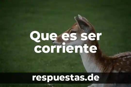 Que es ser extensionismo 4 Que es ser corriente