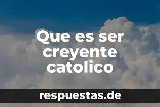 Que es ser diferente a ser comun 7 Que es ser creyente catolico