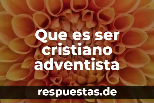 Que es ser inferior a alguien 8 Que es ser cristiano adventista