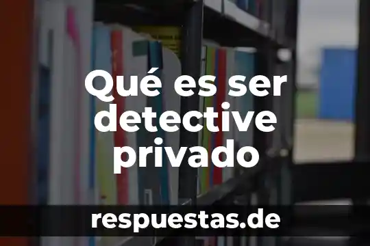 Que es ser un caballero y una dama 4 Qué es ser detective privado