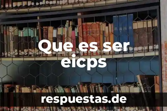 Que es ser eicps