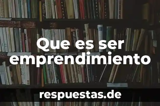Que es ser una persona sensata 4 Que es ser emprendimiento