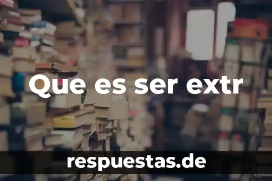 Que es ser extr