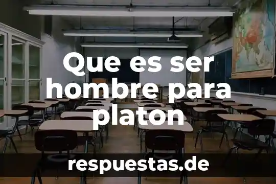 Que es ser hombre para platon