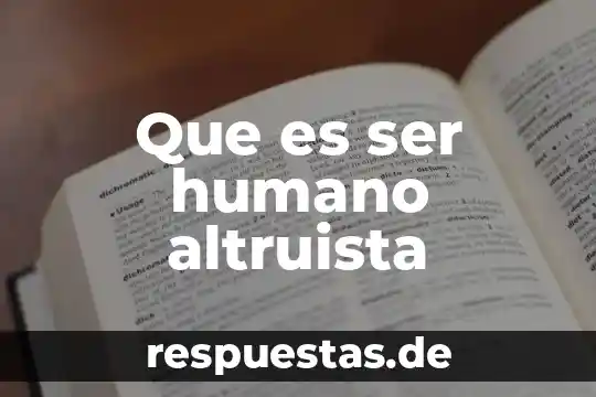 Que es ser humano altruista