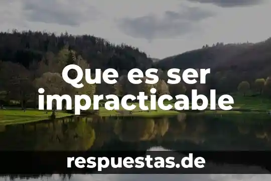 Que es ser sometido a contexto 5 Que es ser impracticable