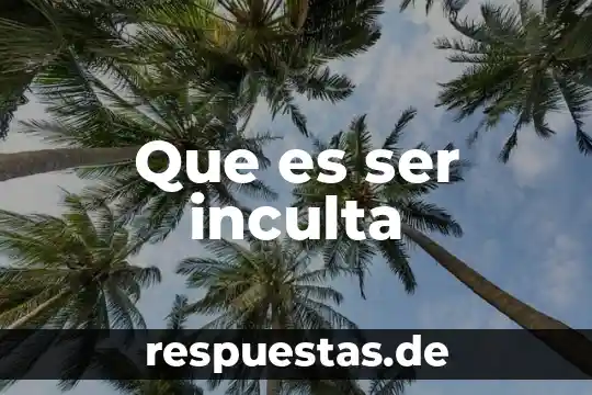 Qué es el nombre científico de un ser vivo 7 Que es ser inculta