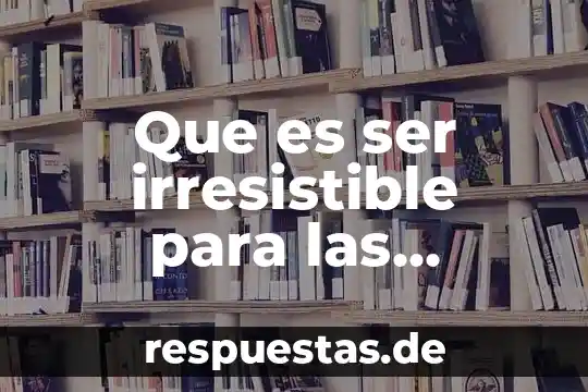 Qué es sanborns antes de ser restaurante 3 Que es ser irresistible para las mujeres