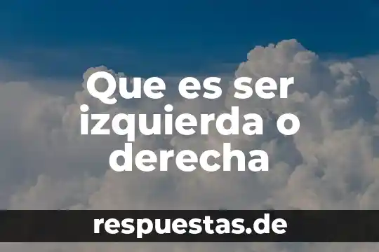 Que es derecha e izquierda politica yahoo 5 Que es ser izquierda o derecha