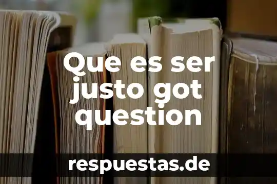 Que es el comercio justo y sus implicaciones 4 Que es ser justo got question